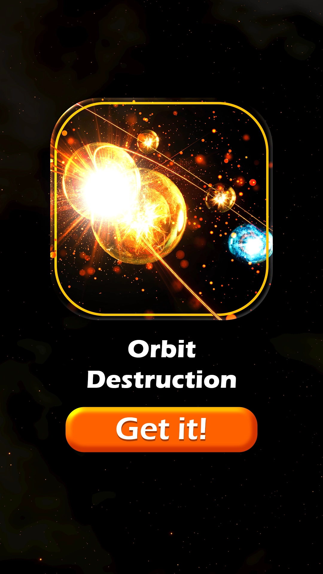 Orbit Destruction energy theme end card encouraging downloads.